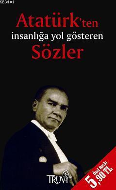 Atatürk'ten İnsanlığa Yol Gösteren Sözler (Cep Boy) Yağmur Güngör