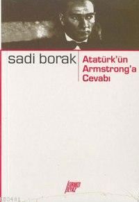 Atatürk'ün Amstrong'a Cevabı Sadi Borak