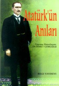 Atatürk'ün Anıları İsmet Görgülü