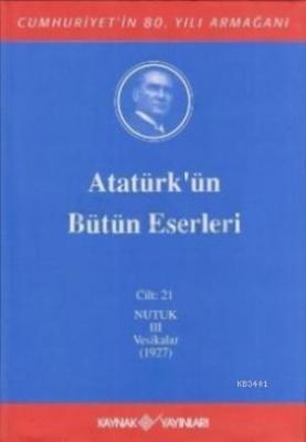 Atatürk'ün Bütün Eserleri (Cilt 21) Mustafa Kemal Atatürk