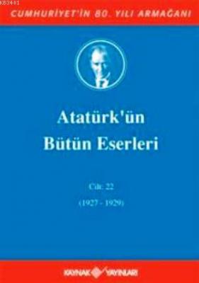 Atatürk'ün Bütün Eserleri (Cilt 22) Mustafa Kemal Atatürk