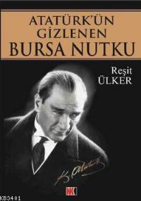 Atatürk'ün Gizlenen Bursa Nutku Reşit Ülker