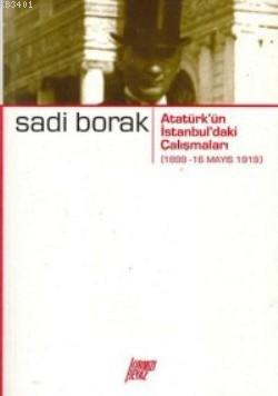 Atatürk'ün İstanbul'daki Çalışmaları Sadi Borak