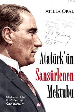Atatürk'ün Sansürlenen Mektubu Atilla Oral