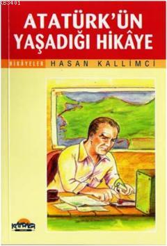 Atatürk'ün Yaşadığı Hikaye Hasan Kallimci