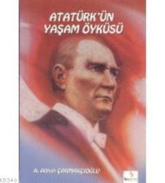Atatürk'ün Yaşam Öyküsü Ali Ferhan Oğuzkan
