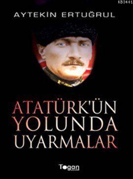 Atatürk'ün Yolunda Uyarmalar Aytekin Ertuğrul