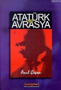 Atatürk ve Avrasya Anıl Çeçen