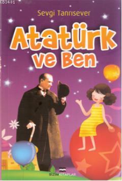 Atatürk ve Ben Sevgi Tanrısever