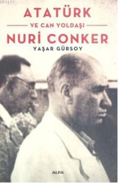 Atatürk ve Canyoldaşı Nuri Conker Yaşar Gürsoy
