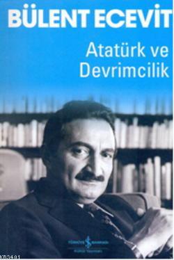Atatürk ve Devrimcilik Bülent Ecevit