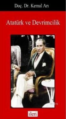 Atatürk ve Devrimcilik Kemal Arı
