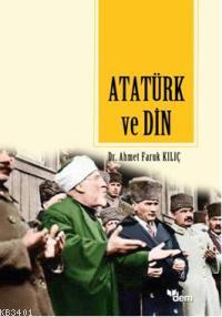 Atatürk ve Din Ahmet Faruk Kılıç