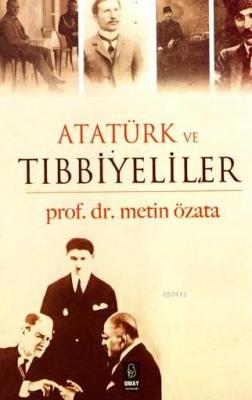 Atatürk ve Tıbbiyeliler Metin Özata