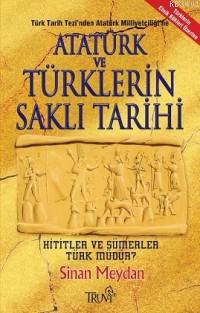 Atatürk ve Türklerin Saklı Tarihi Sinan Meydan