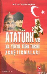 Atatürk ve XX. Yüzyıl Türk Tarihi Araştırmaları Tuncer Baykara