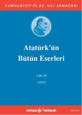 Atatürk'ün Bütün Eserleri (Cilt 29) Mustafa Kemal Atatürk