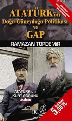 Atatürk'ün Doğu-Güneydoğu Politikası ve Gap (Cep Boy) Ramazan Topdemir