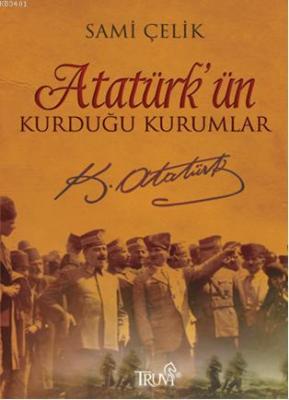 Atatürk'ün Kurduğu Kurumlar Sami Çelik