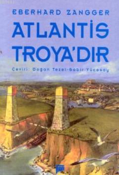 Atlantis Troya'dır Eberhard Zangger