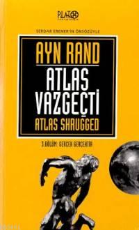 Atlas Vazgeçti 3. Bölüm: Gerçek Gerçektir Ayn Rand