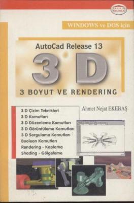 Autocad 13 3D - 3 Boyut ve Rendering Ahmet Nejat Ekebaş