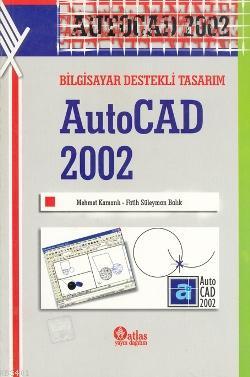 Bilgisayar Destekli Tasarım Autocad 2002 Mehmet Kamanlı