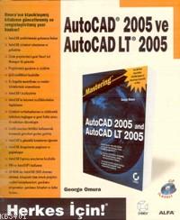 Autocad 2005 ve Autocad Lt 2005 George Omura
