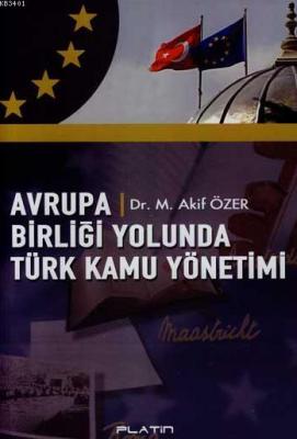 Avrupa Birliği Yolunda Türk Kamu Yönetimi Mehmet Akif Özer