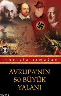 Avrupa'nın 50 Büyük Yalanı Mustafa Armağan