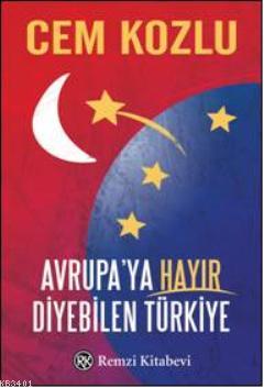 Avrupaya Hayır Diyebilen Türkiye Cem Kozlu