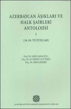 Azerbaycan Aşıkları ve Halk Şairleri Antolojisi Cilt 1 Kolektif
