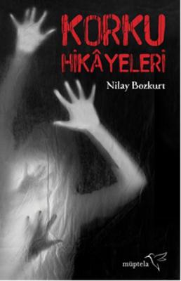 Korku Hikâyeleri (Ciltli) Nilay Bozkurt