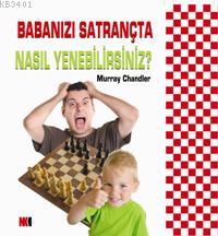 Babanızı Satrançta Nasıl Yenebilirsiniz?