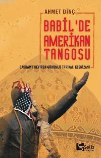 Babil'de Amerikan Tangosu Ahmet Dinç