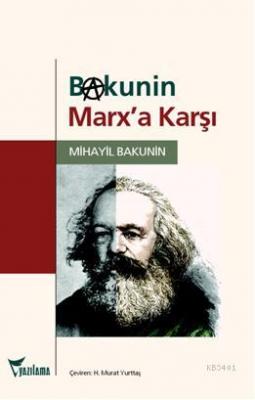 Bakunin Marx'a Karşı Mihail Aleksandroviç Bakunin