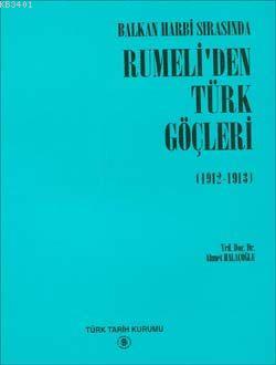 Balkan Harbi Sırasında Rumeli'den Türk Göçleri (1912 - 1913) Ahmet Hal