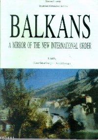 Balkans: A Mirror of The New International Order Günay Göksu Özdoğan