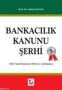 Bankacılık Kanunu Şerhi (5411 Sayılı Kanun ve Açıklaması) Ahmet Battal