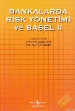Bankalarda Risk Yönetimi ve Basel II Hasan Candan