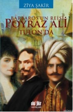 Barbaros'un Reisi Poyraz Ali Tulon'da Ziya Şakir