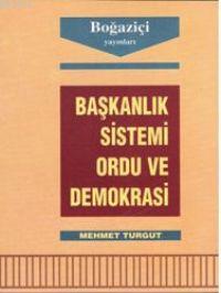 Başkanlık Sistemi Ordu ve Demokrasi Mehmet Turgut