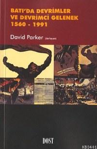 Batı'da Devrimler ve Devrimci Gelenek 1560- 1991 David Parker