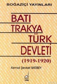 Batı Trakya Türk Devleti (1919-1920) Kemal Şevket Batıbey