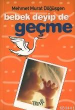 Bebek Deyip De Geçme Mehmet Murat Döğüşgen