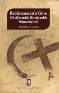 Bediüzzaman'a Göre Müslümanlık-hıristiyanlık Münasebetleri Thomas Mich