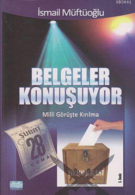Belgeler konuşuyor (28 Şubat) İsmail Müftüoğlu