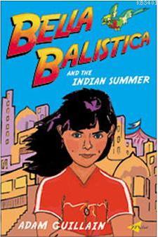 Bella Balistica and the Indian Summer Adam Guillain
