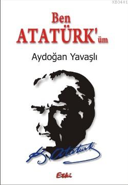 Ben Atatürk'üm Aydoğan Yavaşlı