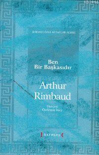 Ben Bir Başkasıdır Arthur Rimbaud